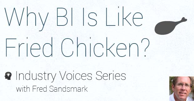 Why BI Is Like Fried Chicken